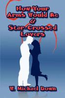 How Your Arms Would Be & Star-crossed Lovers
