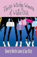 Those Wacky Women of White Oak