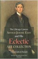 The Chicago Lawyer Arthur Jerome Eddy and His Eclectic Art Collection