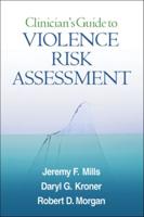 Clinician's Guide to Violence Risk Assessment