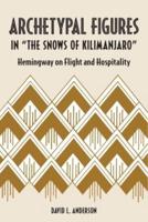 Archetypal Figures in "The Snows of Kilimanjaro"