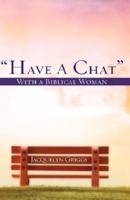 "Have A Chat" with a Biblical Woman