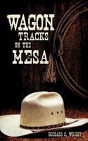 Wagon Tracks On the Mesa