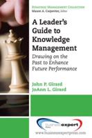 A Leader's Guide to Knowledge Management: Drawing on the Past to Enhance Future Performance