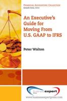 An Executive's Guide for Moving from US GAAP to IFRS