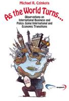 As the World Turns...: Observations on International Business and Policy, Going International and Transitions