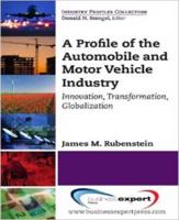 A Profile of the Automobile and Motor Vehicle Industry: Innovation, Transformation, Globalization