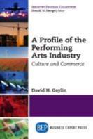 A Profile of the Performing Arts Industry: Culture and Commerce