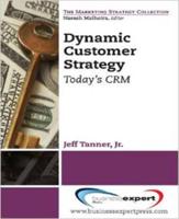 Dynamic Customer Strategy: Today's CRM