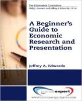 A Beginner's Guide to Economic Research and Presentation