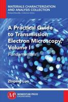 A Practical Guide to Transmission Electron Microscopy, Volume 1