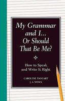 My Grammar and I-- Or Should That Be "Me"?