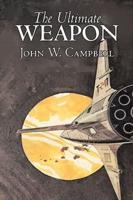 The Ultimate Weapon by John W. Campbell, Science Fiction, Adventure