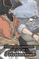 The Log of a Privateersman by Harry Collingwood, Fiction, Action & Adventure