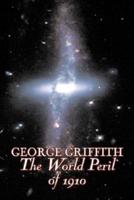 The World Peril of 1910 by George Griffith, Science Fiction, Adventure, Fantasy, Historical