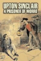 A Prisoner of Morro by Upton Sinclair, Fiction, Literary, Classics