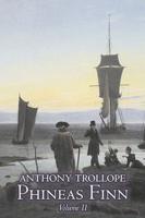 Phineas Finn, Volume II of II by Anthony Trollope, Fiction, Literary