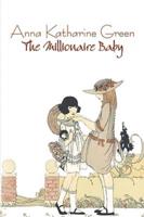 The Millionaire Baby by Anna Katharine Green, Fiction, Mystery & Detective