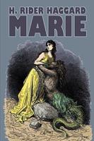 Marie by H. Rider Haggard, Fiction, Fantasy, Historical, Action & Adventure, Fairy Tales, Folk Tales, Legends & Mythology