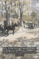 The American Senator, Volume II of II by Anthony Trollope, Fiction, Literary