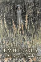 A Love Episode by Emile Zola, Fiction, Literary, Classics