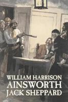 Jack Sheppard by William Harrison Ainsworth, Fiction, Historical, Horror