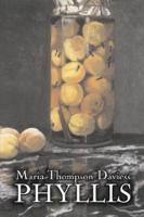 Phyllis by Maria Thompson Daviess, Fiction, Classics, Literary, Romance