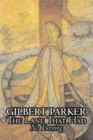 The Lane That Had No Turning by Gilbert Parker, Fiction, Action & Adventure