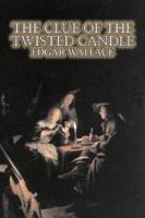The Clue of the Twisted Candle by Edgar Wallace, Fiction, Espionage, Suspense, Mystery & Detective