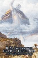 Erling the Bold by R. M. Ballantyne, Fiction, Classics, Literary, Mystery & Detective