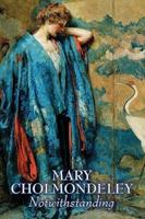 Notwithstanding by Mary Cholmondeley, Fiction, Classics, Literary