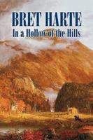 In a Hollow of the Hills by Bret Harte, Fiction, Westerns, Historical