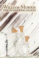 The Sundering Flood by Wiliam Morris, Fiction, Fantasy, Fairy Tales, Folk Tales, Legends & Mythology