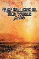 The World for Sale by Gilbert Parker, Fiction, Action & Adventure