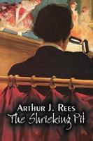 The Shrieking Pit by Arthur J. Rees, Fiction, Mystery & Detective, Action & Adventure