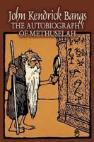 The Autobiography of Methuselah by John Kendrick Bangs, Fiction, Fantasy, Fairy Tales, Folk Tales, Legends & Mythology