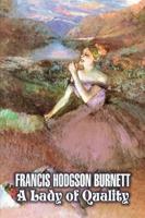 A Lady of Quality by Frances Hodgson Burnett, Juvenile Fiction, Classics, Family