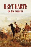 On the Frontier by Bret Harte, Fiction, Westerns, Historical