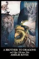 A Brother to Dragons and Other Old-Time Tales by Amelie Rives, Science Fiction, Fantasy