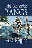 Mrs. Raffles by John Kendrick Bangs, Fiction, Fantasy