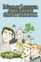 Attention Saint Patrick by Murray Leinster, Science Fiction, Adventure, Fantasy
