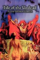 Isle of the Undead by Lloyd Arthur Eshbach, Fiction, Fantasy, Horror