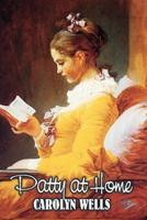 Patty at Home by Carolyn Wells, Fiction, Classics