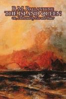 The Island Queen by R.M. Ballantyne, Fiction, Action & Adventure