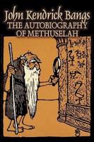 The Autobiography of Methuselah by John Kendrick Bangs, Fiction, Fantasy, Fairy Tales, Folk Tales, Legends & Mythology