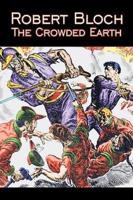The Crowded Earth by Robert Bloch, Science Fiction, Fantasy, Adventure
