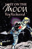 Lost on the Moon by Roy Rockwood, Fiction, Fantasy & Magic