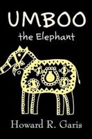 Umboo, the Elephant by Howard R. Garis, Fiction, Fantasy & Magic, Animals