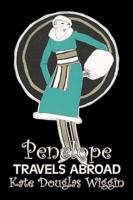 Penelope Travels Abroad by Kate Douglas Wiggin, Fiction, Historical, United States, People & Places, Readers - Chapter Books