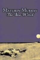 The Sea Witch by Maturin Murray, Fiction, Action & Adventure